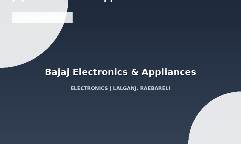 Bajaj Electronics & Appliances in Lalganj, Raebareli, Uttar Pradesh
