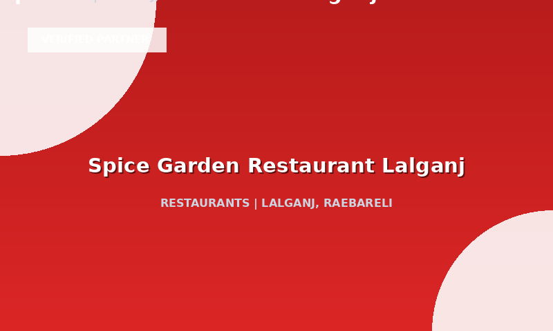 Spice Garden Restaurant Lalganj in Lalganj, Raebareli, Uttar Pradesh